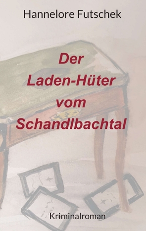 Der Laden – Hüter vom Schandlbachtal von Futschek,  Hannelore