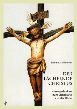 Der lächelnde Christus von Stühlmeyer,  Barbara