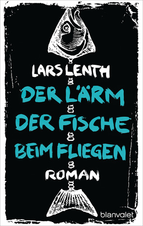 Der Lärm der Fische beim Fliegen von Lenth,  Lars, Zuber,  Frank