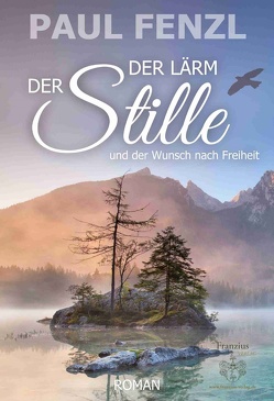 Der Lärm der Stille von Fenzl,  Paul