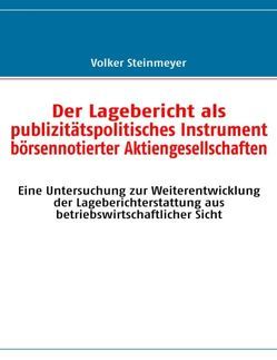 Der Lagebericht als publizitätspolitisches Instrument börsennotierter Aktiengesellschaften von Steinmeyer,  Volker