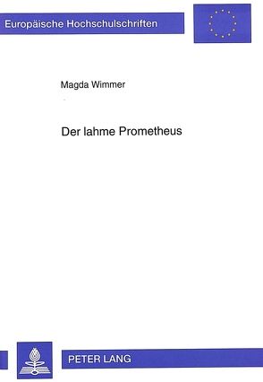 Der lahme Prometheus von Wimmer,  Magda