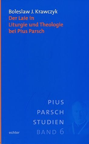 Der Laie in Liturgie und Theologie bei Pius Parsch von Krawczyk,  Boleslaw J