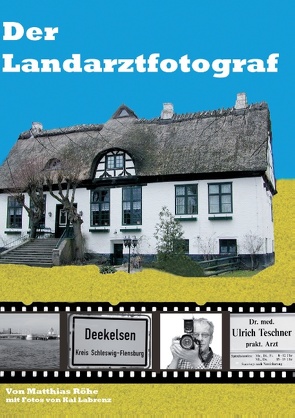 Der Landarztfotograf von Röhe,  Matthias