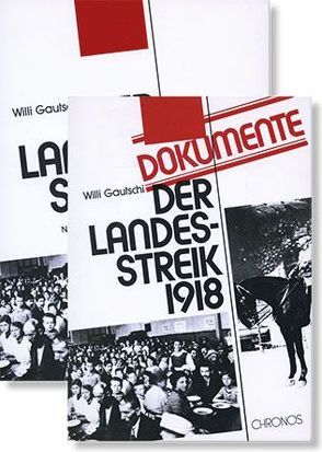 Der Landesstreik 1918 und Der Landesstreik 1918 Dokumente von Gautschi,  Willi