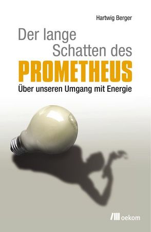 Der lange Schatten des Prometheus von Berger,  Hartwig