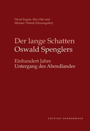 Der lange Schatten Oswald Spenglers von Engels,  David, Otte,  Max, Thöndl,  Michael