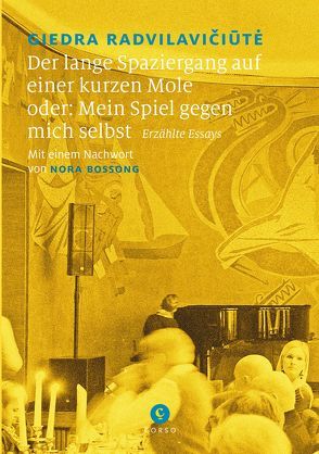 Der lange Spaziergang auf einer kurzen Mole von Bossong,  Nora, Hell,  Cornelius, Radvilaviciute,  Giedra