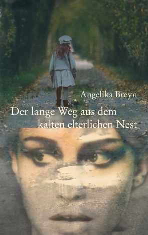 Der lange Weg aus dem kalten elterlichen Nest von Breyn,  Angelika