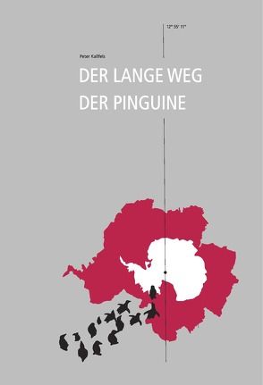 Der lange Weg der Pinguine von Kallfels,  Peter