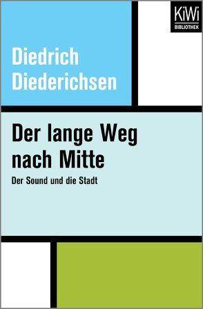 Der lange Weg nach Mitte von Diederichsen,  Diedrich