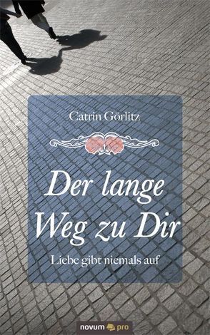 Der lange Weg zu Dir von Görlitz,  Catrin