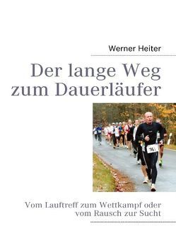 Der lange Weg zum Dauerläufer von Heiter,  Werner