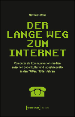 Der lange Weg zum Internet von Röhr,  Matthias