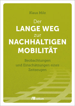 Der lange Weg zur nachhaltigen Mobilität von Milz,  Klaus