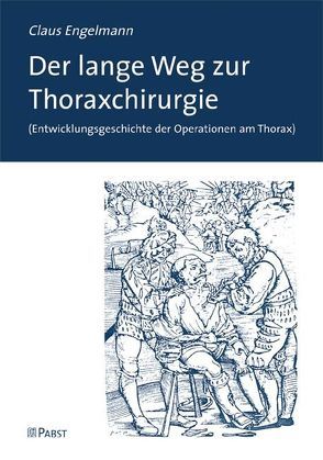 Der lange Weg zur Thoraxchirurgie von Engelmann,  Claus