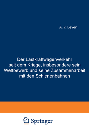 Der Lastkraftwagenverkehr seit dem Kriege, insbesondere sein Wettbewerb und seine Zusammenarbeit mit den Schienenbahnen von Merkert,  Emil