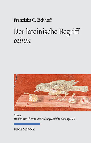 Der lateinische Begriff „otium“ von Eickhoff,  Franziska C.