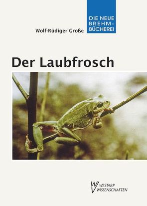 Der Laubfrosch von Grosse,  Wolf R