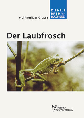 Der Laubfrosch von Grosse,  Wolf R