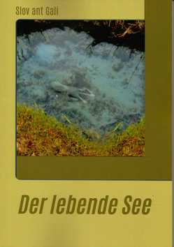 Der lebende See von Gali,  Slov ant, Rümper,  Carola