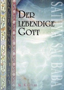 Der lebendige Gott von Kasturi,  N, Sai Mira