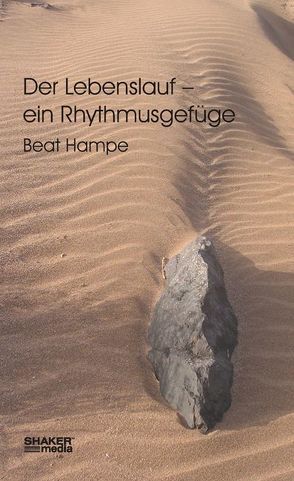 Der Lebenslauf – ein Rhythmusgefüge von Hampe,  Beat