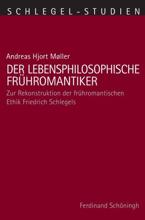 Der lebensphilosophische Frühromantiker von Alt,  Peter-André, Møller,  Andreas Hjort, Schmitz-Emans,  Monika