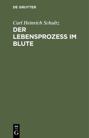 Der Lebensprozess im Blute von Schultz,  Carl Heinrich