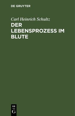 Der Lebensprozess im Blute von Schultz,  Carl Heinrich