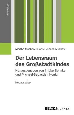 Der Lebensraum des Großstadtkindes. Neuausgabe von Muchow,  Hans Heinrich, Muchow,  Martha