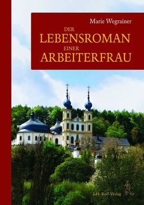 Der Lebensroman einer Arbeiterfrau von Wegrainer,  Marie