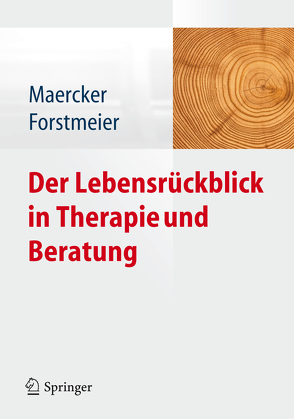 Der Lebensrückblick in Therapie und Beratung von Forstmeier,  Simon, Maercker,  Andreas