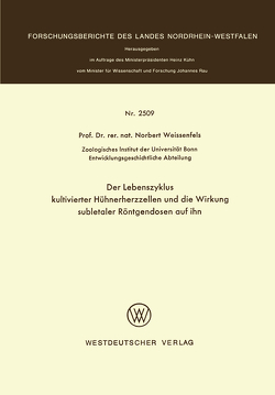 Der Lebenszyklus kultivierter Hühnerherzzellen und die Wirkung subletaler Röntgendosen auf ihn von Weissenfels,  Norbert