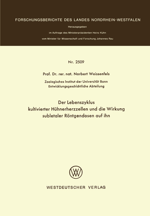 Der Lebenszyklus kultivierter Hühnerherzzellen und die Wirkung subletaler Röntgendosen auf ihn von Weissenfels,  Norbert