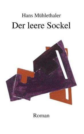 Der leere Sockel von Mühlethaler,  Hans