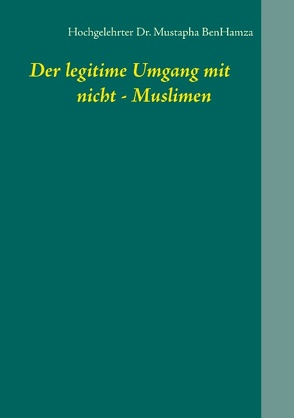 Der legitime Umgang mit nicht – Muslimen von BenHamza,  Mustapha