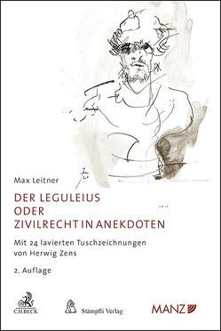 Der Leguleius oder Zivilrecht in Anekdoten von Leitner,  Max, Zens,  Herwig