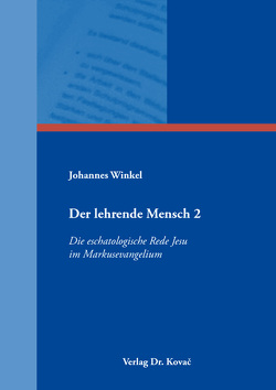 Der lehrende Mensch 2: Die eschatologische Rede Jesu im Markusevangelium von Winkel,  Johannes