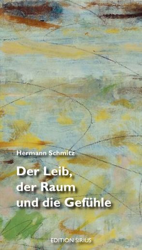 Der Leib, der Raum und die Gefühle von Schmitz,  Hermann