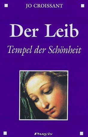 Der Leib, Tempel der Schönheit von Breitbach,  Assunta, Croissant,  Jo, Ephraïm, Riedl,  Elfi