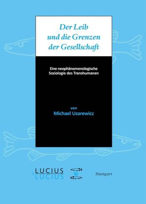 Der Leib und die Grenzen der Gesellschaft von Uzarewicz,  Michael