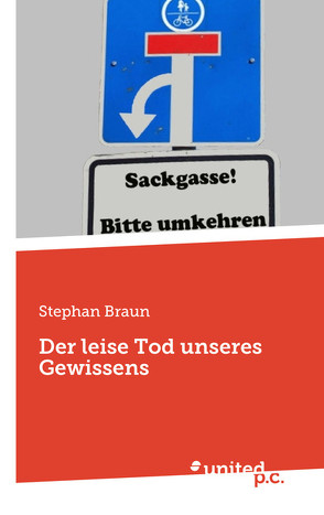 Der leise Tod unseres Gewissens von Braun,  Stephan