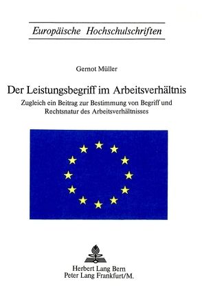 Der Leistungsbegriff im Arbeitsverhältnis von Müller,  Gernot