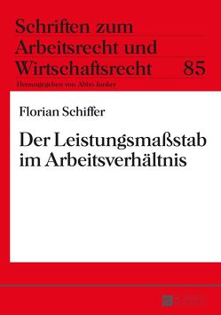 Der Leistungsmaßstab im Arbeitsverhältnis von Schiffer,  Florian