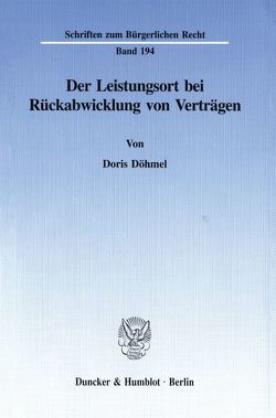 Der Leistungsort bei Rückabwicklung von Verträgen. von Döhmel,  Doris