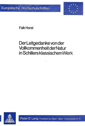 Der Leitgedanke von der Vollkommenheit der Natur in Schillers klassischem Werk von Horst,  Falk