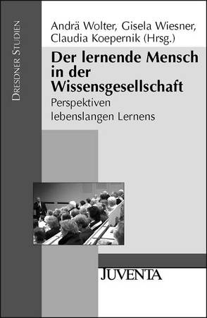 Der lernende Mensch in der Wissensgesellschaft von Koepernik,  Claudia, Wiesner,  Gisela, Wolter,  Andrä