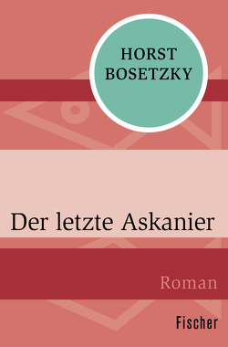 Der letzte Askanier von Bosetzky,  Horst