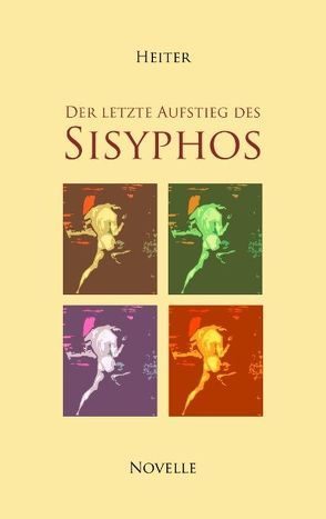 Der letzte Aufstieg des Sisyphos von Heiter,  P J